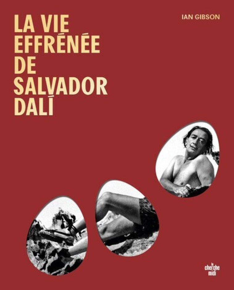 La vie effrénée de Salvador Dali - Ian GIBSON, Christophe Mercier - CHERCHE MIDI