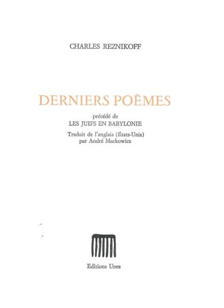 Derniers poèmes - Charles Reznikoff, André Markowicz - UNES