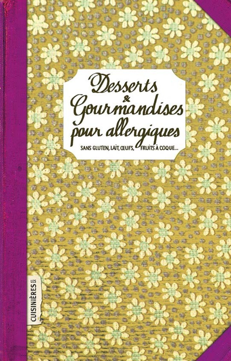 Desserts &amp; gourmandises pour Allergiques - Mélanie Dugast - CUISINIERES