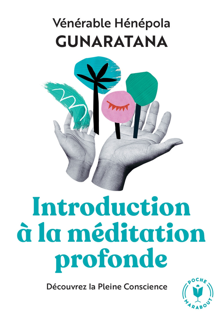 Introduction à la méditation profonde - Bhante Hénépola Vénérable Gunaratana - MARABOUT