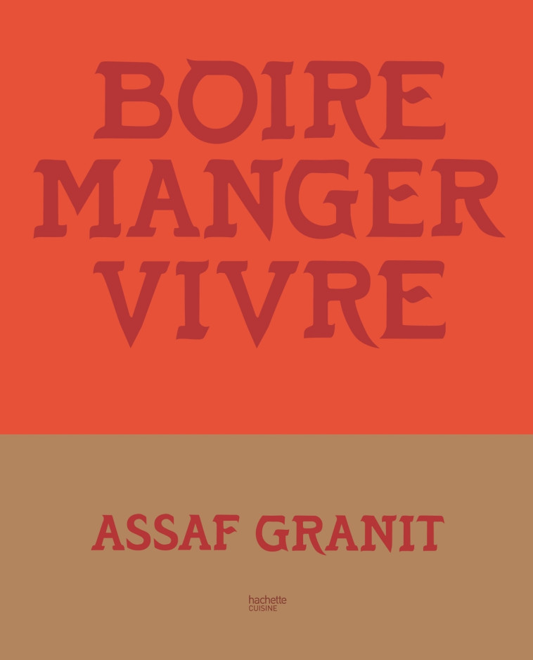 Boire. Manger. Vivre. : 100 recettes venues d'Israël - Assaf Granit - HACHETTE PRAT