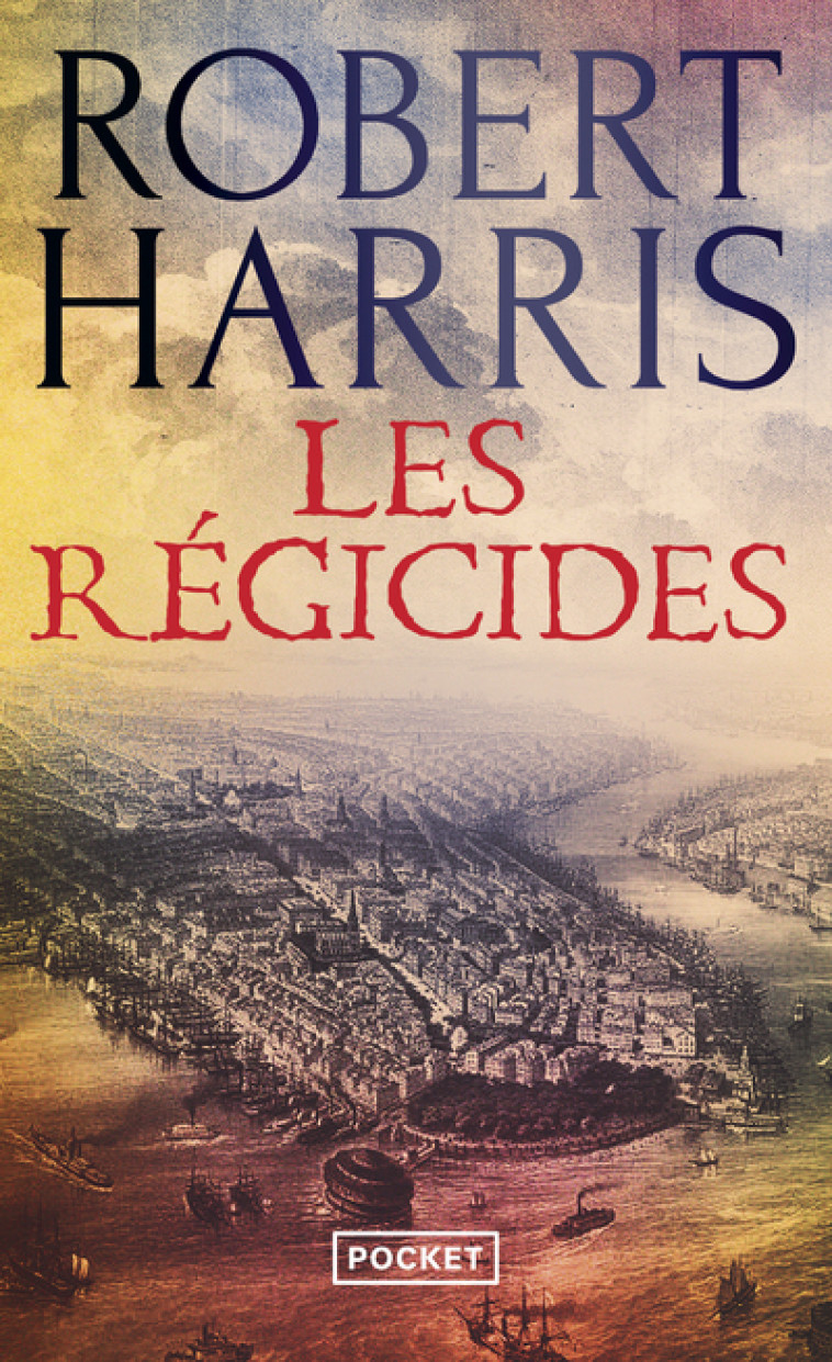 Les Régicides - Robert Harris, Anne-Sylvie Homassel - POCKET