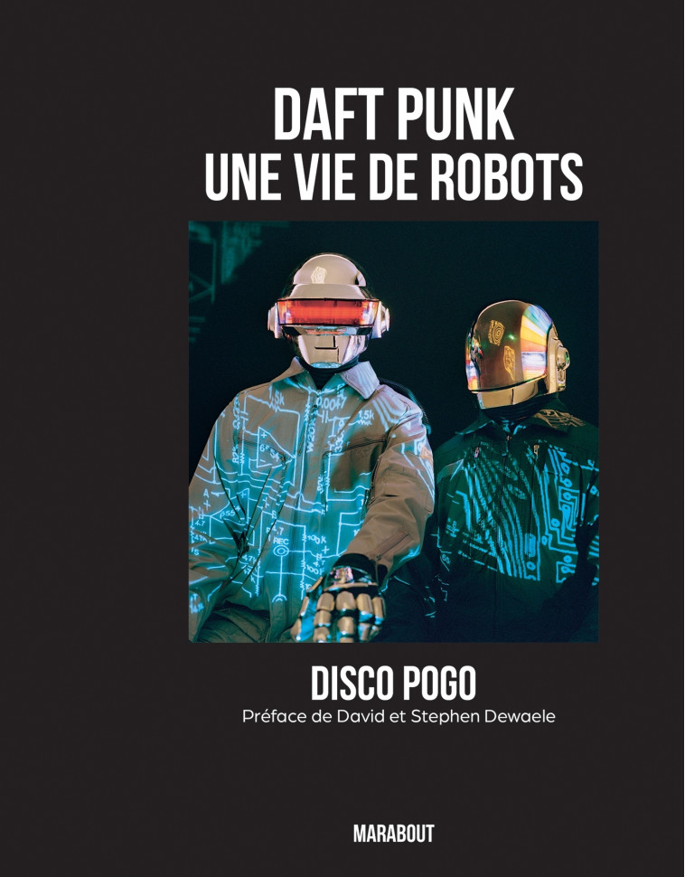 Daft Punk - Une vie de robots - Cyrille RIVALLAN,  Disco Pogo - MARABOUT