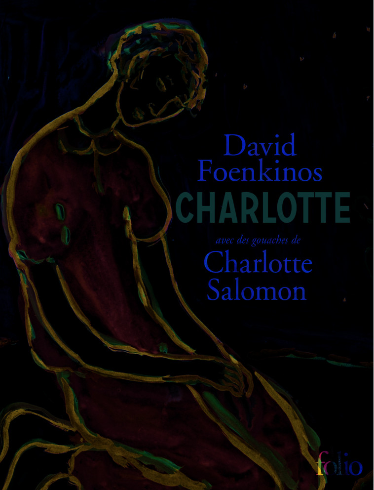 Charlotte - David Foenkinos, Charlotte Salomon - FOLIO