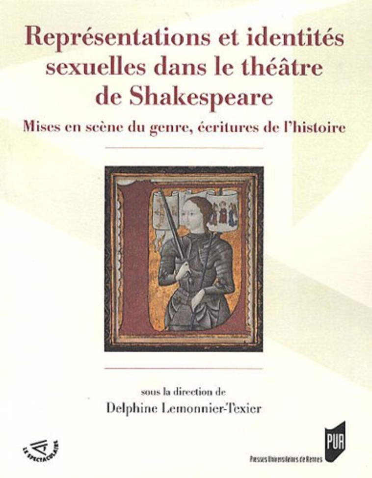 REPRESENTATIONS ET IDENTITES SEXUELLES DANS LE THEATRE DE SHAKESPEARE -  LEMONNIER, Delphine Lemonnier-Texier - PU RENNES