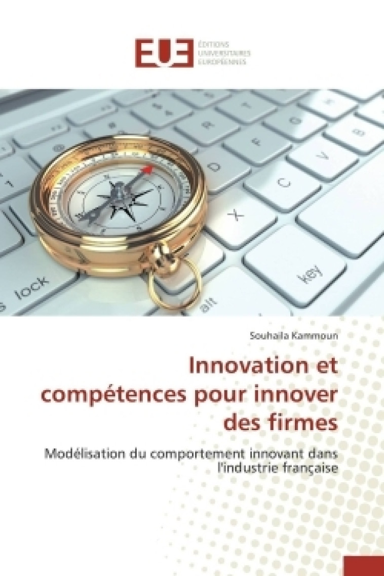 Innovation et compétences pour innover des firmes -  KAMMOUN-S - UNIV EUROPEENNE