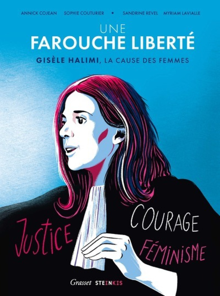 Une farouche liberté - Annick Cojean, Sophie Couturier, Sandrine Revel, Myriam Lavialle, Annick Cojean, Sophie Couturier, Gisèle Halimi, Sandrine Revel, Myriam Lavialle - STEINKIS