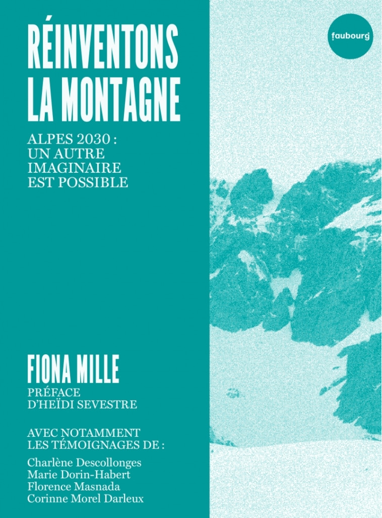 Réinventons la montagne - Alpes 2030 : un autre imaginaire e - Fiona MILLE, Heidi SEVESTRE - FAUBOURG