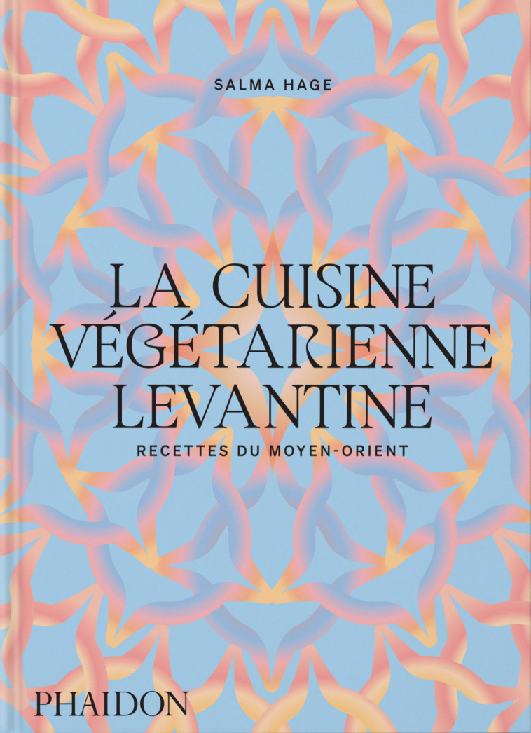 La cuisine végétarienne levantine -  HAGE SALMA, Salma Hage, Marion Richaud - PHAIDON FRANCE