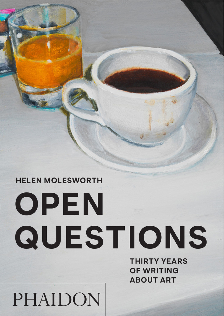 Open questions - Helen Molesworth - PHAIDON PRESS