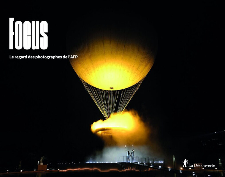 Focus 2024 - Le regard des photographes de l'AFP -  AFP (Agence France-Presse) - LA DECOUVERTE