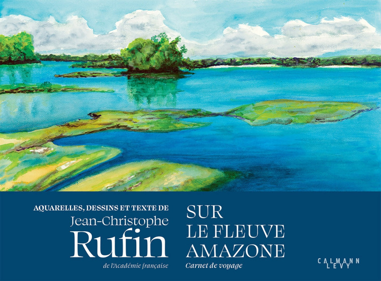 Sur le fleuve Amazone - Jean-Christoph Rufin - CALMANN-LEVY