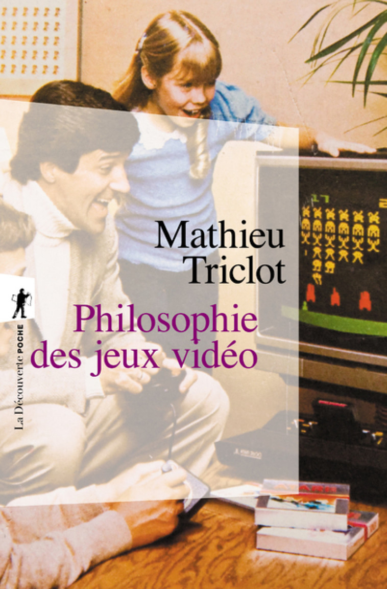 Philosophie des jeux vidéo - Mathieu Triclot - LA DECOUVERTE