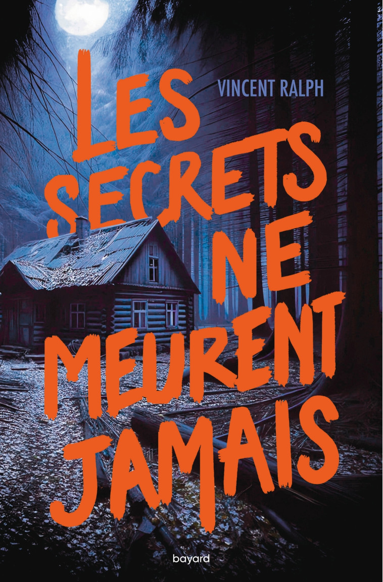 Les secrets ne meurent jamais - Vincent RALPH - BAYARD JEUNESSE