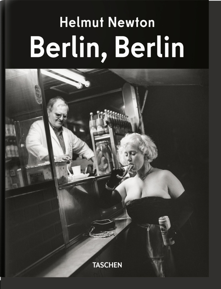 Helmut Newton. Berlin, Berlin - Matthias Harder - TASCHEN