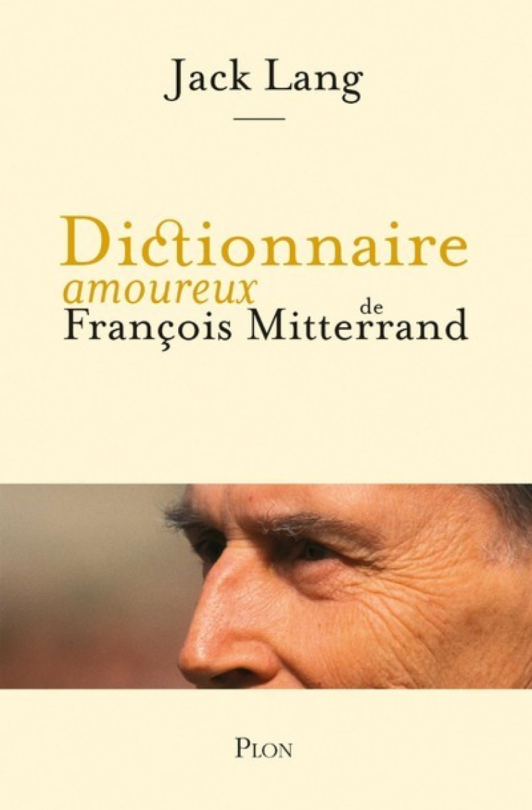 Dictionnaire amoureux de François Mitterrand - Jack Lang - PLON