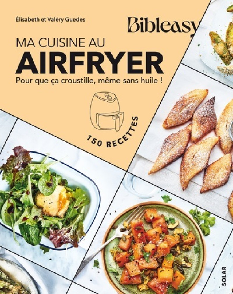 Ma cuisine au airfryer - Pour que ça croustille, même sans huile ! - Elisabeth Guédes - SOLAR