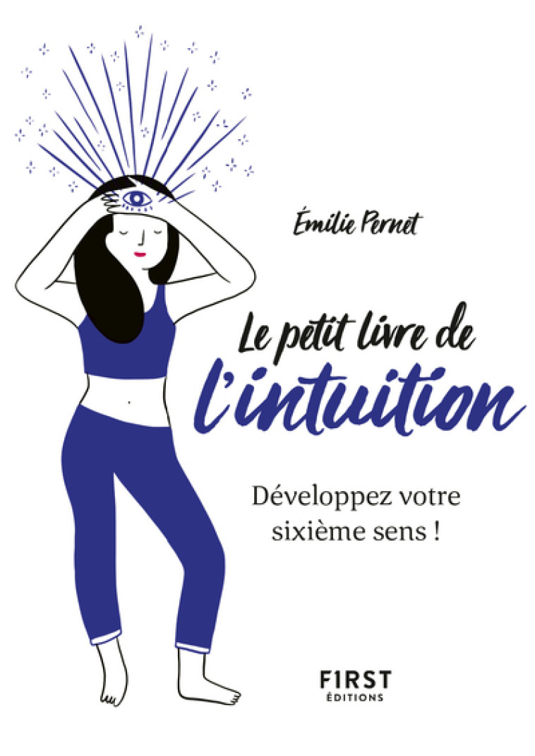 Le Petit Livre de l'intuition - Développez votre sixième sens ! - Emilie Pernet - FIRST