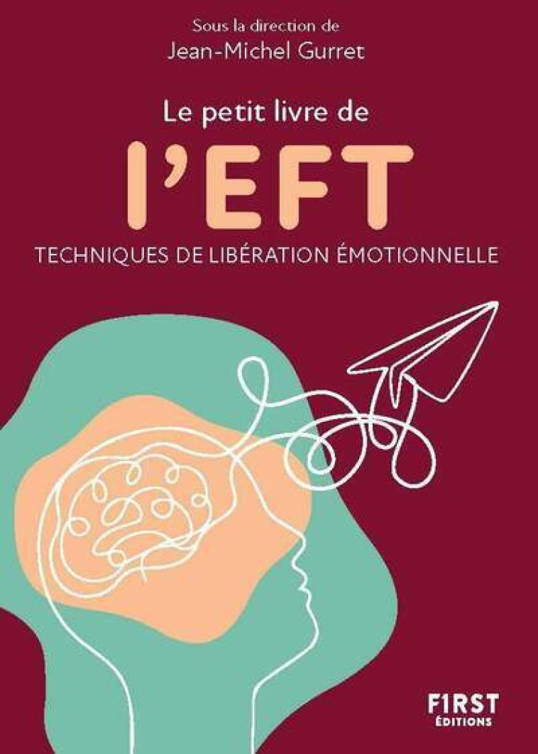 Petit livre de - L'EFT, 2e éd - Jean-Michel Gurret - FIRST