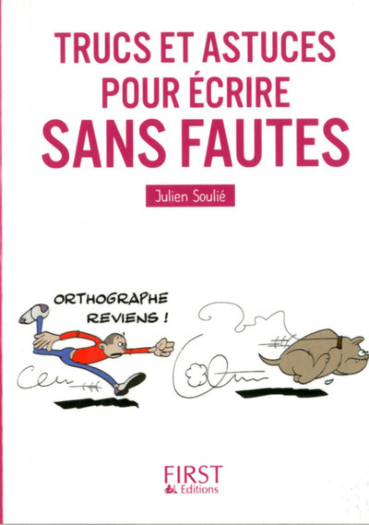 Le Petit livre de - Trucs et astuces pour écrire sans fautes - Julien Soulié - FIRST