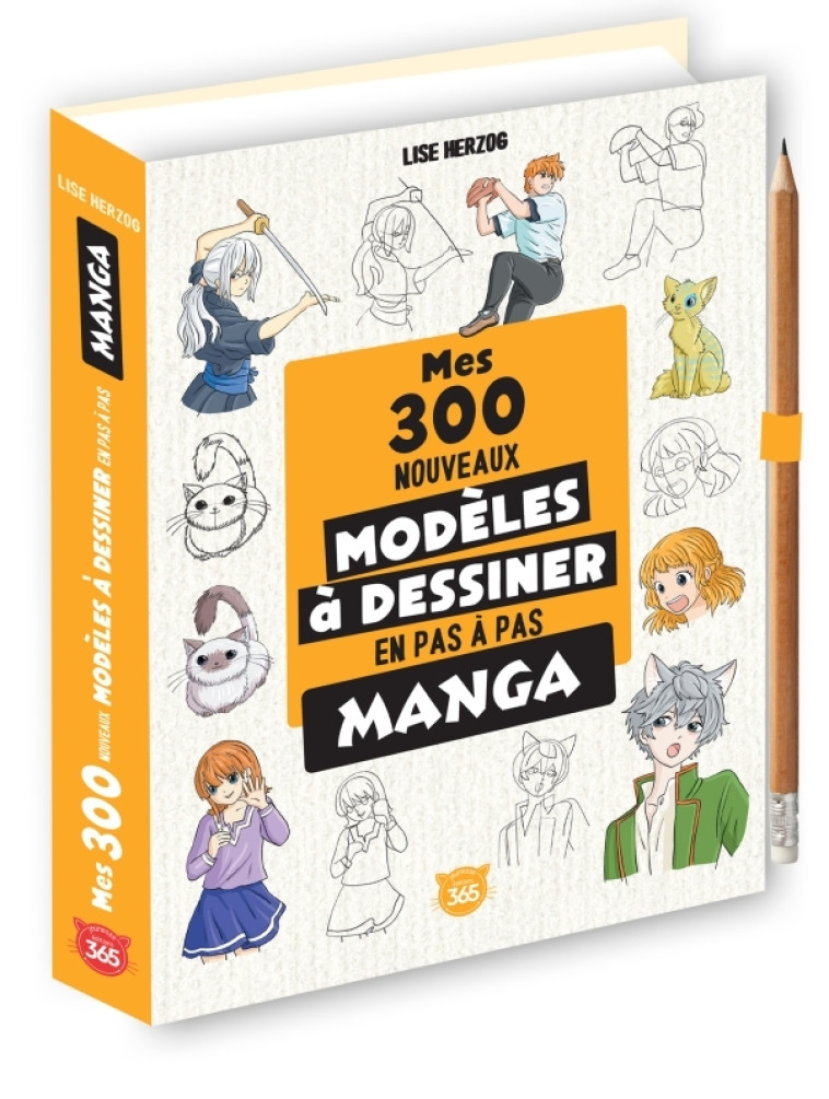 Mes 300 nouveaux modèles mangas à dessiner en pas à pas - Lise Herzog - 365 PARIS