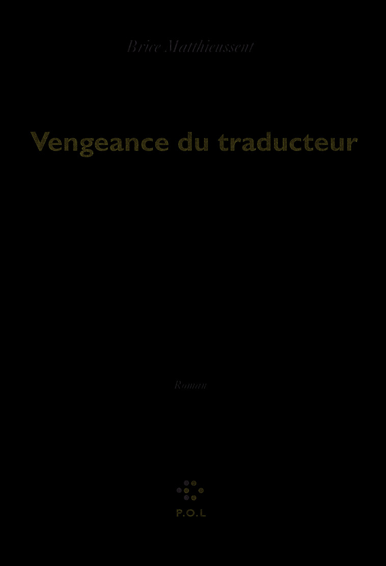 Vengeance du traducteur - Brice Matthieussent - POL