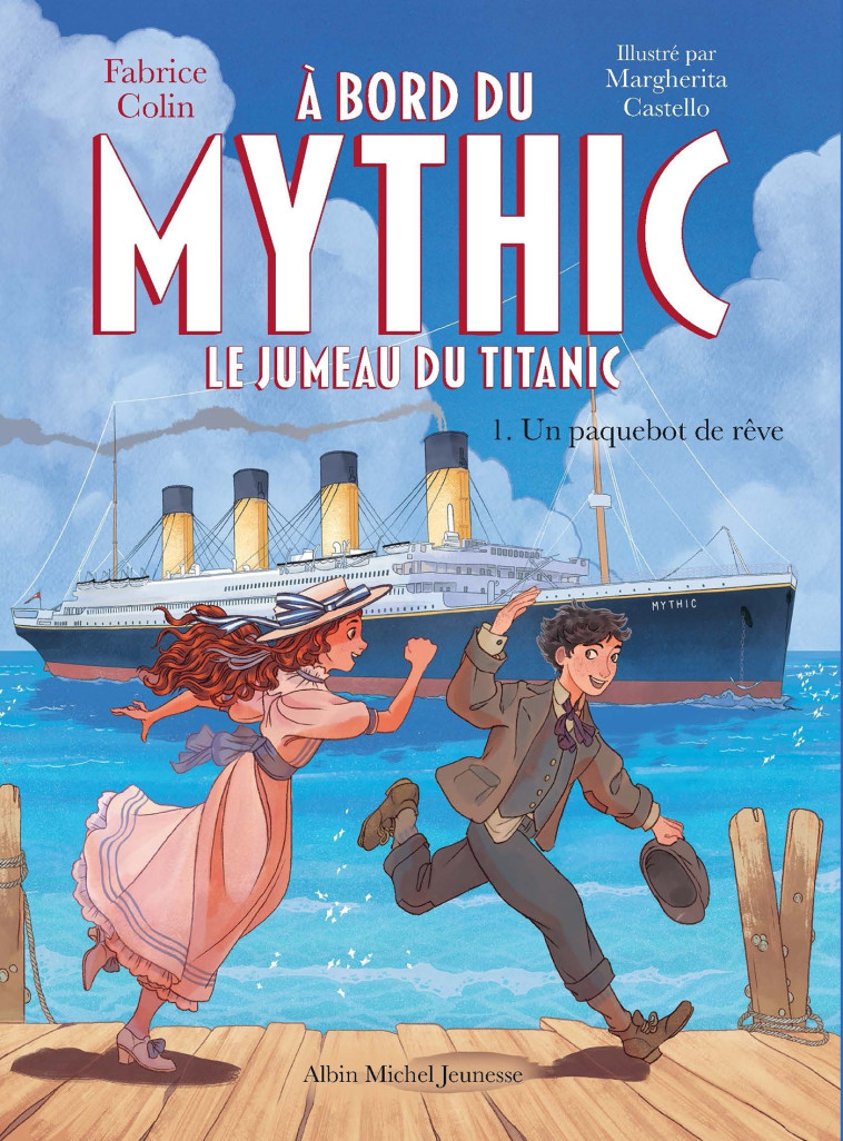 A bord du Mythic, le jumeau du Titanic - tome 1 - Un paquebot de rêve - Fabrice Colin - ALBIN MICHEL