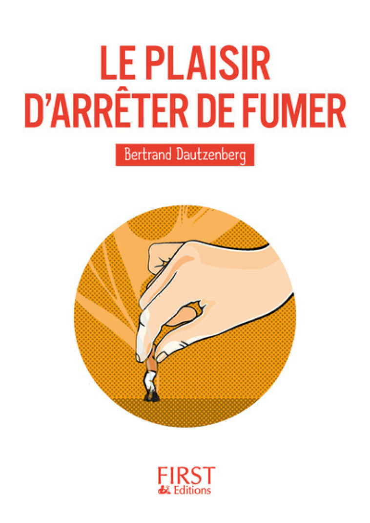 Le plaisir d'arrêter de fumer - Bertrand Dautzenberg - FIRST