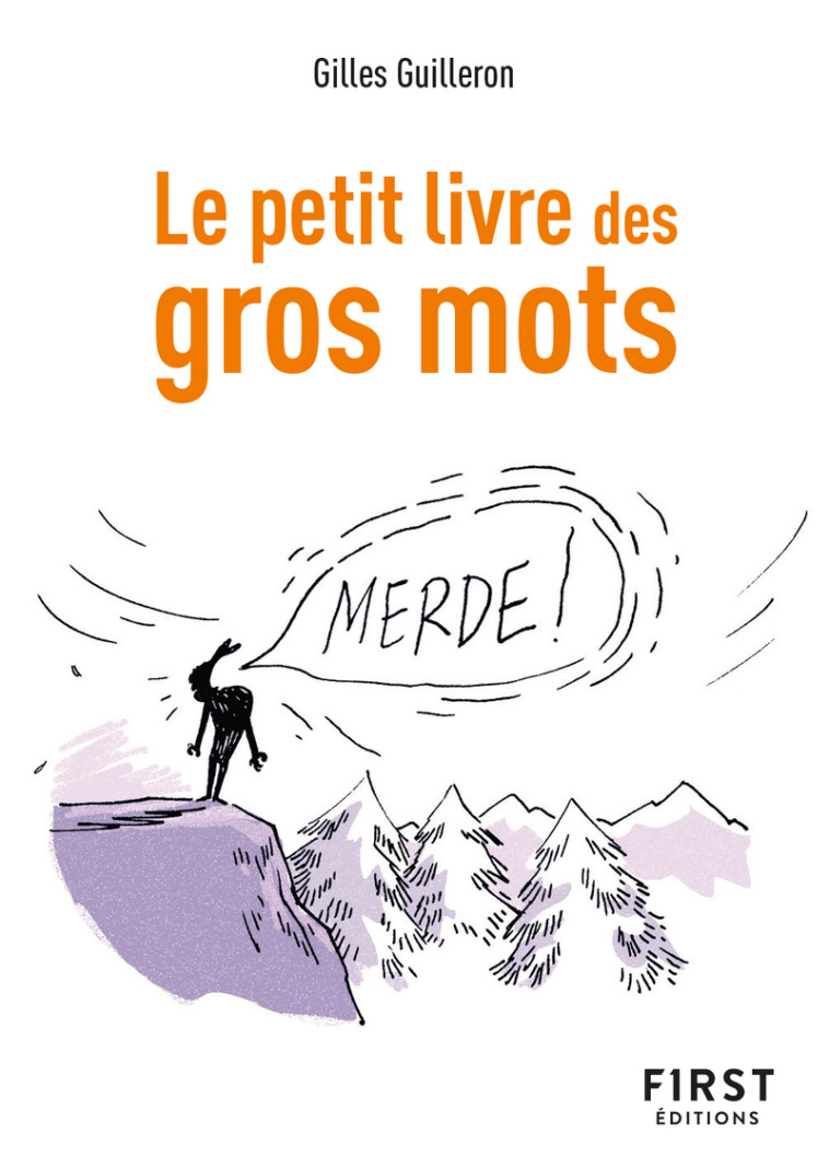 Le Petit livre des Gros mots, 2e éd. - Gilles Guilleron - FIRST